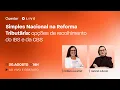 LIVE Simples Nacional na Reforma Tributaria opcoes de recolhimento do IBS e da CBS
