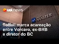 Lagu Toffoli marca acareação entre Daniel Vorcaro, ex-presidente do BRB e diretor do BC