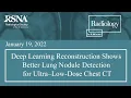Deep Learning Reconstruction Shows Better Lung Nodule Detection for Ultra Low-Dose Chest CT