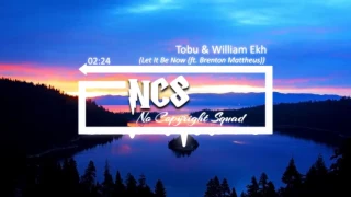 Download Tobu \u0026 William Ekh - Let It Be Now (ft. Brenton Mattheus) - NCS [Free Music] MP3