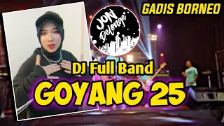 Download DJ GOYANG 25 || VIRAL TIK TOK || GADIS KALIMANTAN MP3