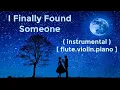I Finally Found Someone (from \