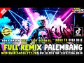 REMIX PALEMBANG TERBARU 2025 VARIASI REMUX VIRAL FYP TIKTOK FULL BASS 