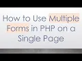 How to Use Multiple Forms in PHP on a Single Page