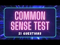 COMMON SENSE TEST THIS MAY CAUSE ARGUMENTS