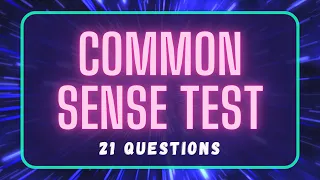 COMMON SENSE TEST THIS MAY CAUSE ARGUMENTS