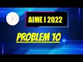 2022 AIME I Problem 10