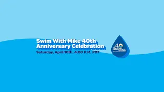 Join us live Saturday April 10th at 4PM PDT - The Swim With Mike 40th Anniversary Celebration