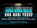 Download Lagu BACAAN SURAT YUSUF \u0026 DOA NABI YUSUF, AGAR ORANG YANG MELIHATMU AKAN JATUH CINTA PADAMU