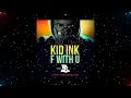 Kid Ink - F With U ft.Ty Dolla $ign (Audio)