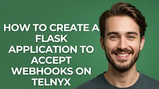 How to Create a Flask Application to Accept Webhooks on Telnyx - GUIDE