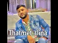Thatmet 3lina - Cheb Djamil
