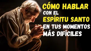 Cómo HABLAR con el ESPÍRITU SANTO en Tus Momentos Más DIFÍCILES