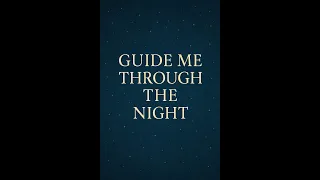 Guide Me Through The Night 