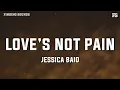 Download Lagu Jessica Baio - love’s not pain (Lyrics)