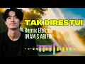 Lagu Remix Dangdut Elekton Lulo | TAK DIRESTU | IMAM S ARIFIN | Versi ORG Musik Audio | Full Bass