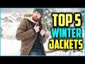 Top 5 Best Winter Jackets For Men In 2025