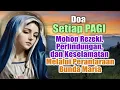 Download Lagu DOA SETIAP PAGI : Mohon Rezeki, Perlindungan, dan Keselamatan Melalui Perantaraan Bunda Maria