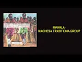 Lagu Mahala - Machesa Traditional Group
