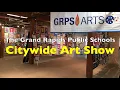 The Grand Rapids Public Schools Citywide Art Show