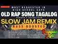 Most Requested Old Rap Song Tagalog Slow Jam Remix Bass Boosted Reggae Style