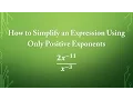 How to Simplify an Expression Using Only Positive Exponents 2 x -11 x -3