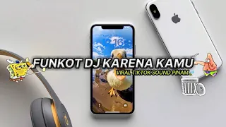 Download FUNKOT DJ KARENA KAMU SOUND VIRAL TIKTOK TERKINI🎧 MP3