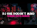 Download Lagu DJ SHE DOESN'T MIND SOUND DUTA ROKOK JEDAG JEDUG MENGKANE VIRAL TIKTOK DJ SHE DOESNT MIND BREAKBEAT