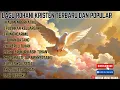 Download Lagu LAGU ROHANI KRISTEN TERBARU DAN POPULAR 2025 VOL.03 ( DALAM KASIH TUHAN)