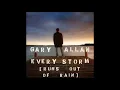 Gary Allen - Every Storm Runs Out Of Rain