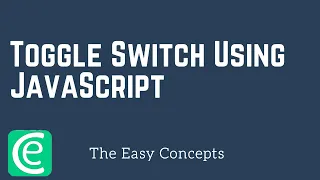 Web Development L16 Toggle Switch Using JavaScript The Easy Concepts