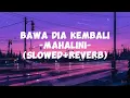 Download Lagu Mahalini - bawa dia kembali(slowed+reverb)