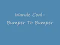 Wande Coal- Bumper To Bumper