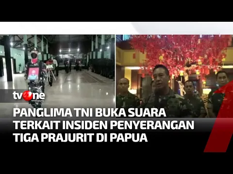 Panglima TNI Buka Suara Terkait Insiden Penyerangan Tiga Prajurit oleh Kelompok Separatis Papua
