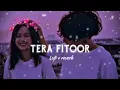 Download Lagu TERA FITOOR JAB SE CHADH GYA RE |genius| [slowed+reverb] lofi song