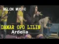 Ardelia - Damar Opo Lilin - MELON MUSIC LIVE