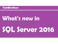What s new in SQL Server 2016