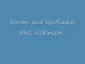 Simon and Garfunkel - Mrs. Robinson (lyrics)