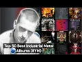 Top 50 Best Industrial Metal Albums of all Time (RYM) / Rate your music / Essential Industrial Metal