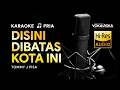 Download Lagu Disini Dibatas Kota Ini - Tommy J Pisa | KARAOKE | 🎵 Nada Pria
