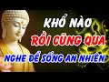 Download Lagu Phật Dạy: Khổ Nào Rồi Cũng Qua – Bí Quyết Tự Vượt Qua Khổ Đau, Sống An Nhiên Hạnh Phúc