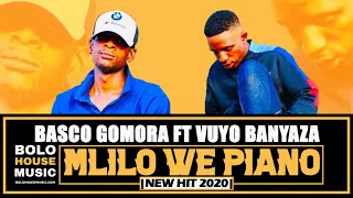 basco gomora mlilo we piano ft vuyo banyaza amapiano 2020 