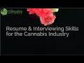 Resume and Interviewing skills for the cannabis industry