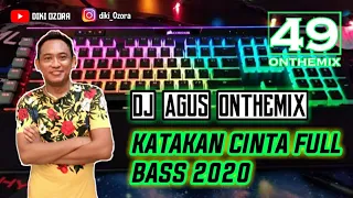 Download DJ AGUS ONTHEMIX KATAKAN CINTA REMIX TERBARU FULL BASS 2020 MP3
