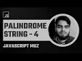 4 Palindrome String Problem JavaScript Muz