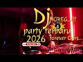 Lagu DJ PARTY SAMBUT TAHUN BARU 2026 || FOREVER OURS -----FULL BASS 