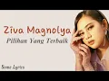 Download Lagu Ziva Magnolya – Pilihan Yang Terbaik (Lirik) || Biarkan ku Pergi Tuk Bahagia