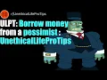 ULPT Borrow money from a pessimist