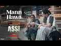 Lagu ASSI: Mann Hawa (Song) | Taapsee Pannu | Rochak K, Mohit Chauhan, Parampara | Anubhav S | Bhushan K