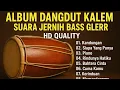 Dangdut Kalem suara jernih 2025 kualitas HD, Jernih, Bass Glerrr
